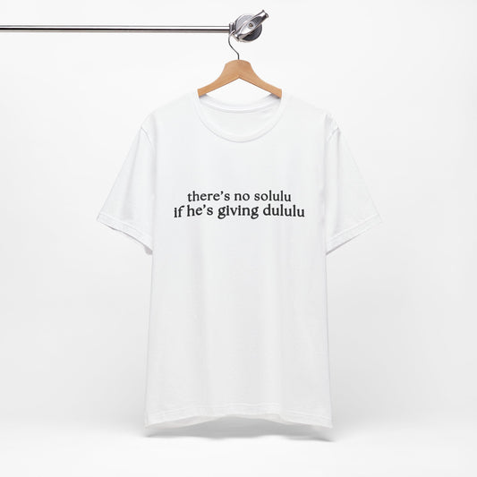 When He's Giving Delulu T-Shirt - Deadbeat Dad/Single Mom T'shirt