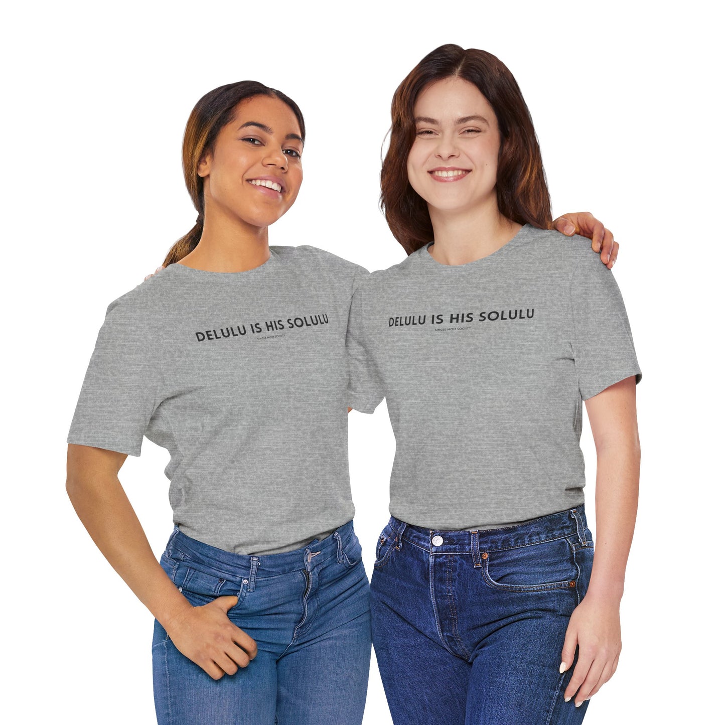 Delulu is His Solulu T-Shirt - Deadbeat Dad/Single Mom T'shirt