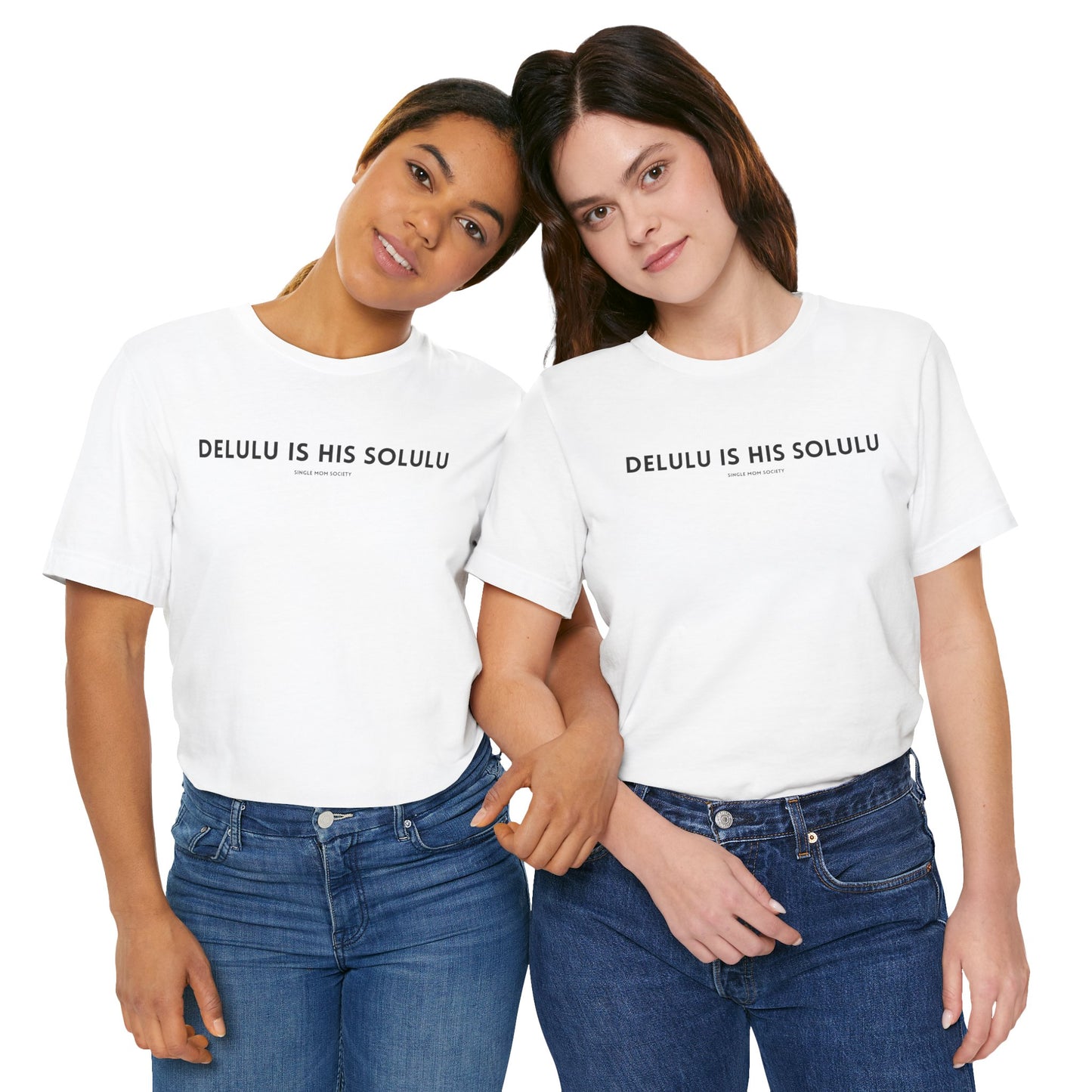 Delulu is His Solulu T-Shirt - Deadbeat Dad/Single Mom T'shirt